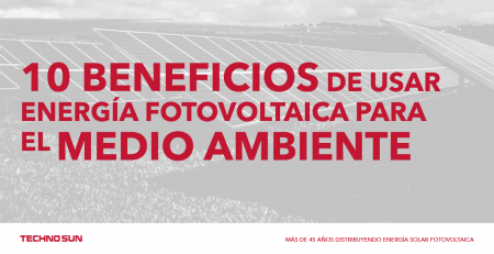 10 beneficios de usar energía fotovoltaica para el planeta